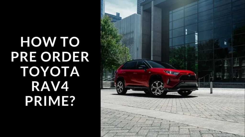 How to Pre Order Toyota RAV4 Prime