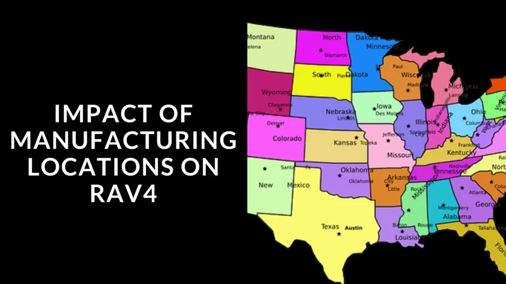 Impact of Manufacturing Locations on RAV4