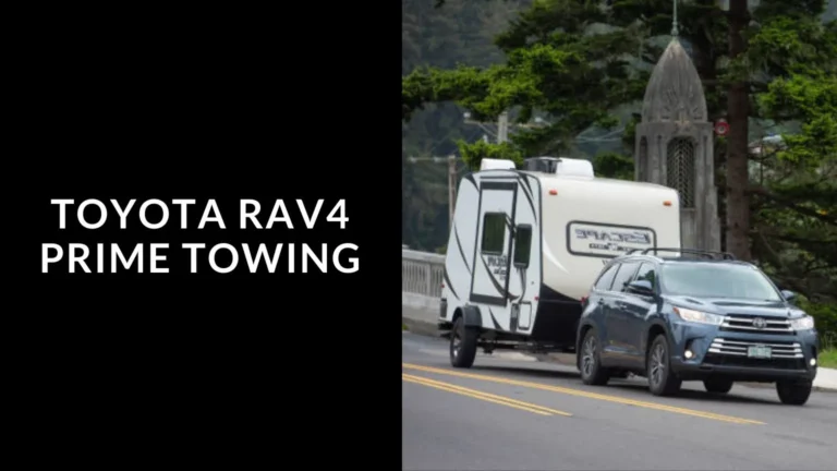 Toyota Rav4 Prime Towing (Guide) of 2024
