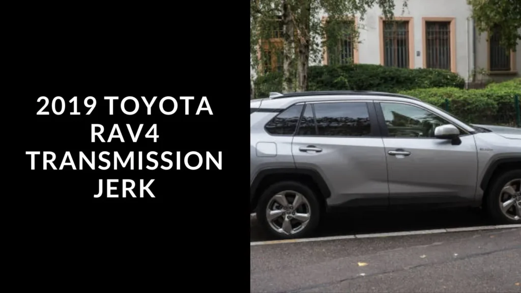 2019 Toyota RAV4 Transmission Jerk