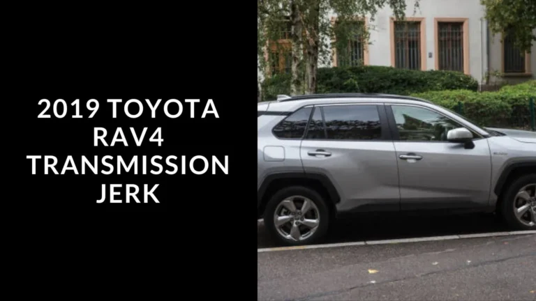 2019 Toyota RAV4 Transmission Jerk (Resolved) of 2024