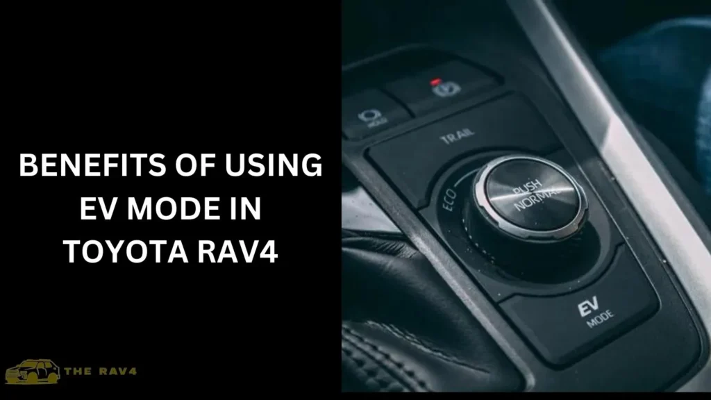 Benefits of Using EV Mode in Toyota RAV4