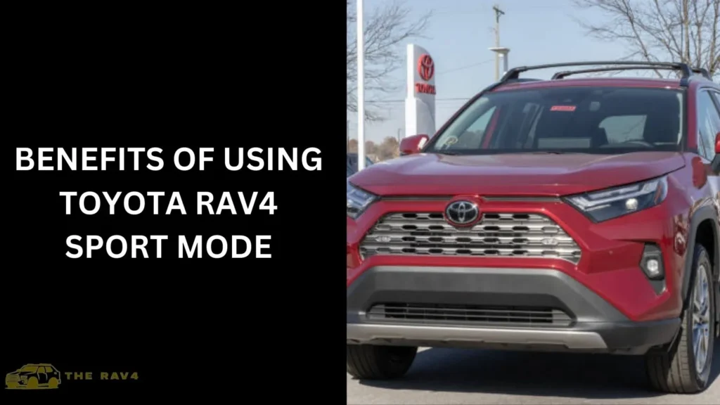 Benefits of Using Toyota Rav4 Sport Mode