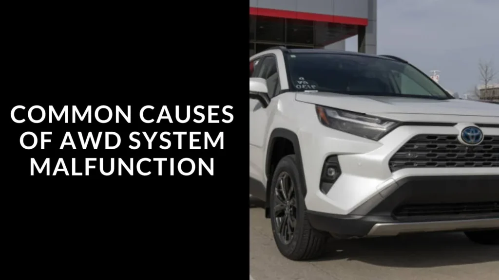Common Causes of AWD System Malfunction