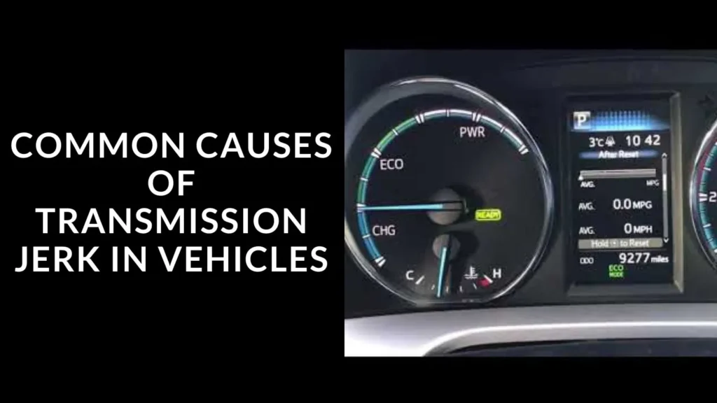 Common Causes of Transmission Jerk in Vehicles