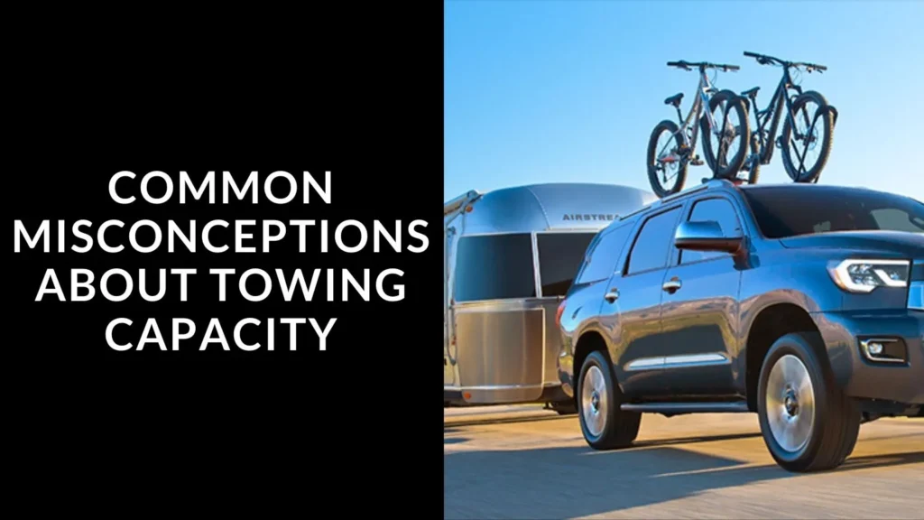 Common Misconceptions About Towing Capacity