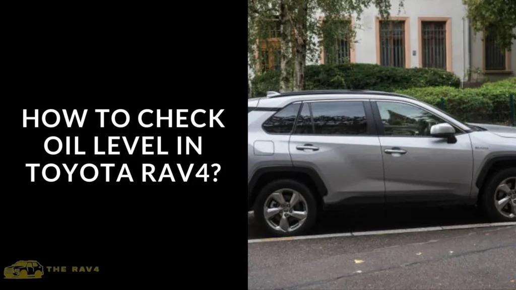 How to Check Oil Level in Toyota RAV4