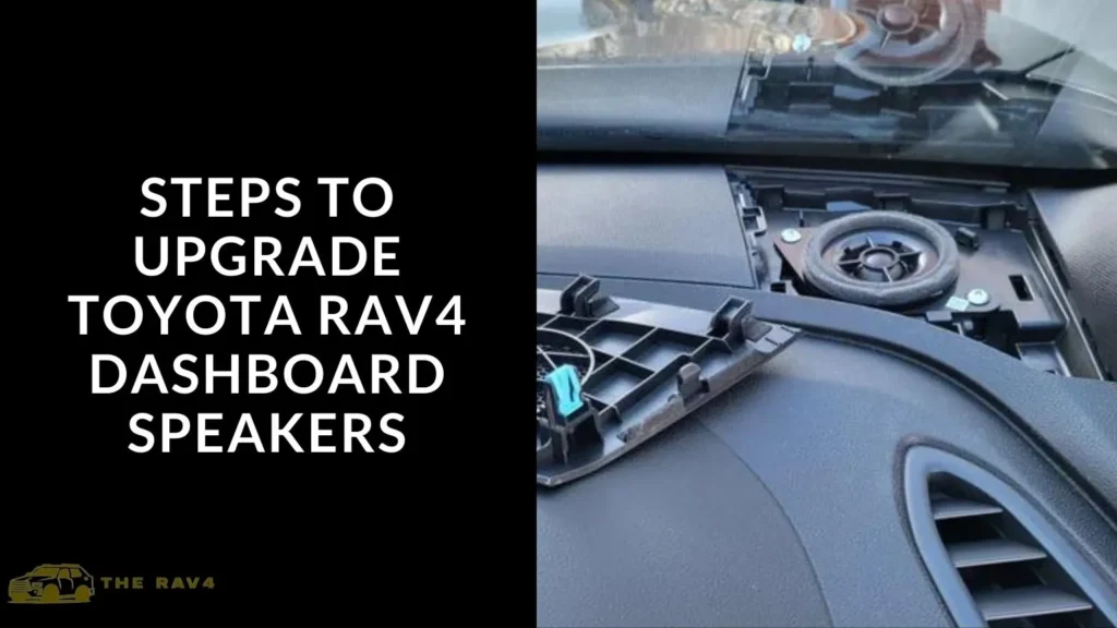Steps to Upgrade Toyota RAV4 Dashboard Speakers