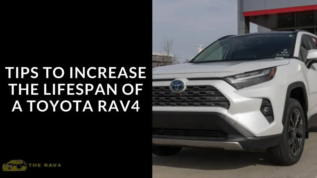 Tips to Increase the Lifespan of a Toyota RAV4