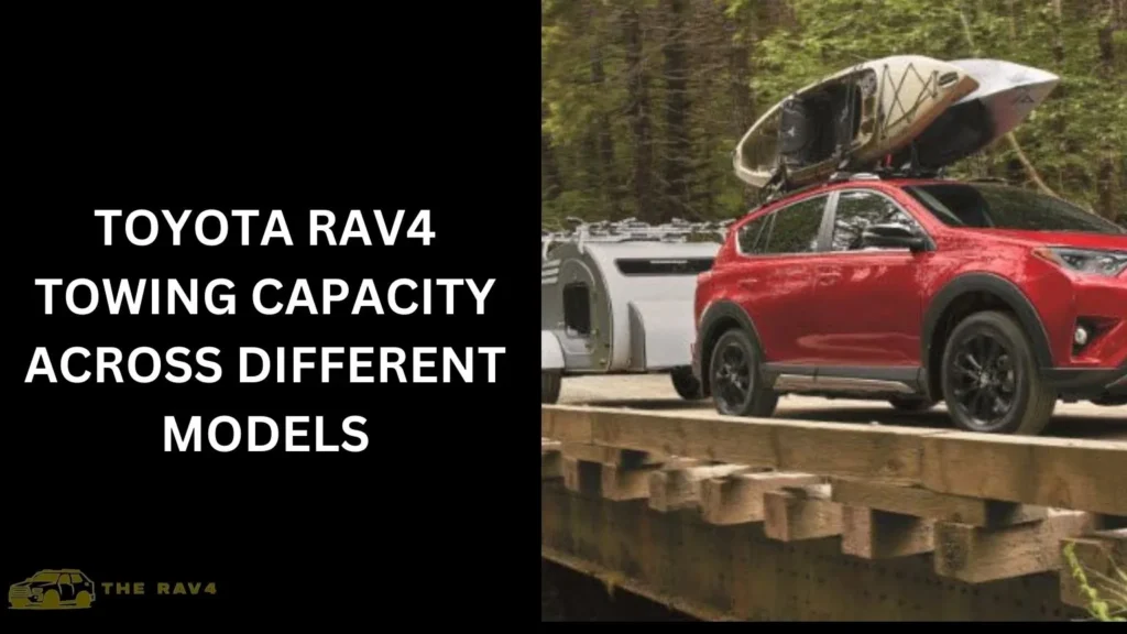 Toyota RAV4 Towing Capacity Across Different Models