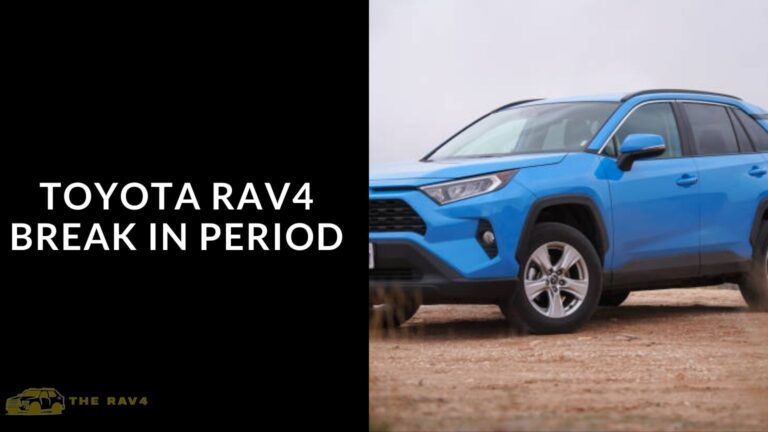 Toyota Rav4 Break In Period (Schedule, Limitations, Cost)