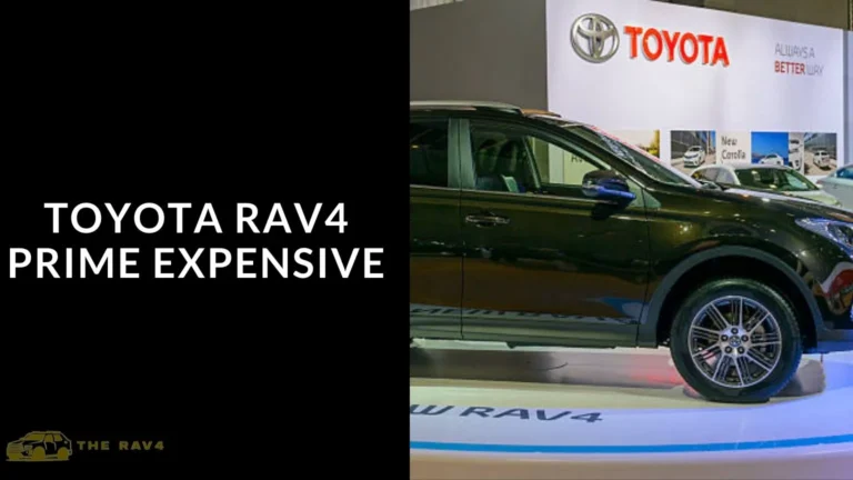 Toyota Rav4 Prime Expensive (Explained) of 2024