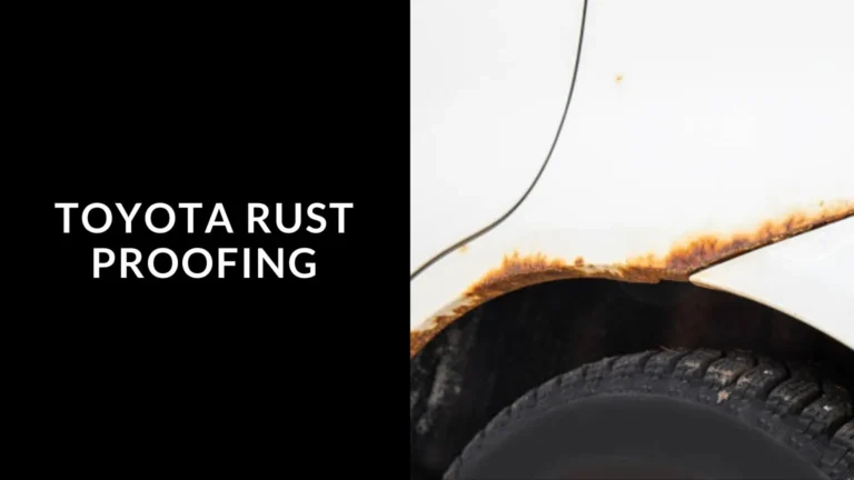 Toyota Rust Proofing (Is It Worth It?) of 2024