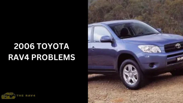 2006 Toyota Rav4 Problems (Fixing Tips) of 2024