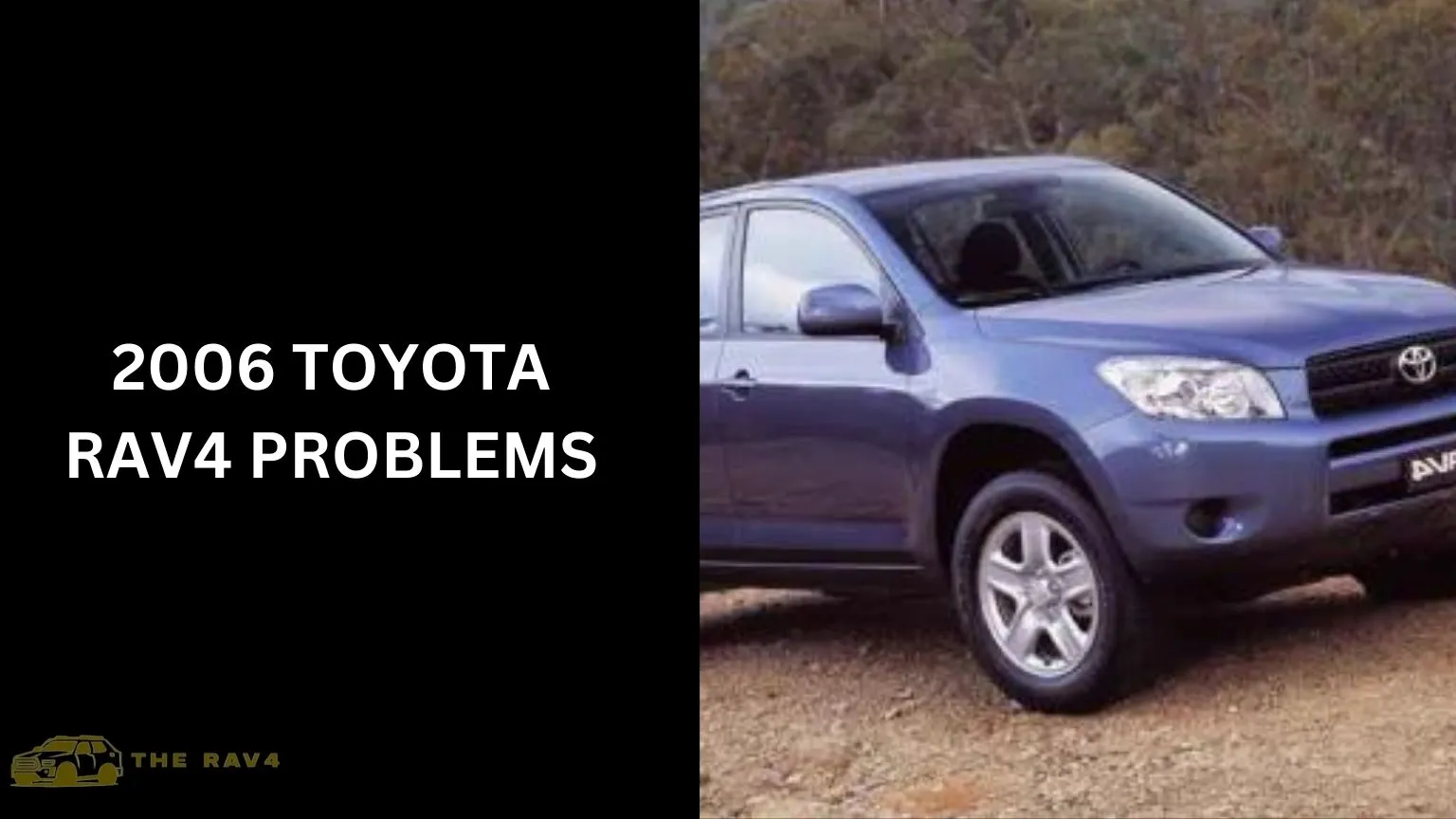 2006 Toyota Rav4 Problems (Fixing Tips) of 2024 The RAV4