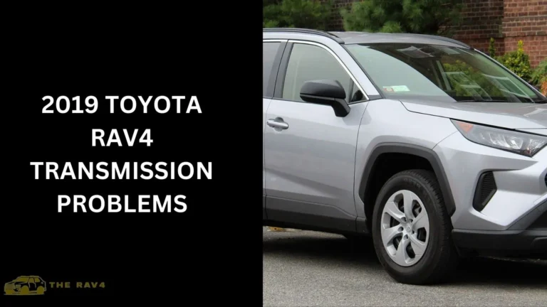 2019 Toyota RAV4 Transmission Problems (Fixing Tips) In 2024