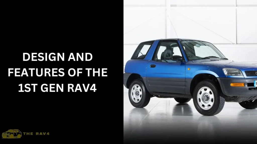 Design and Features of the 1st Gen RAV4