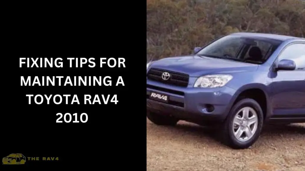 Fixing Tips for Maintaining a Toyota RAV4 2010