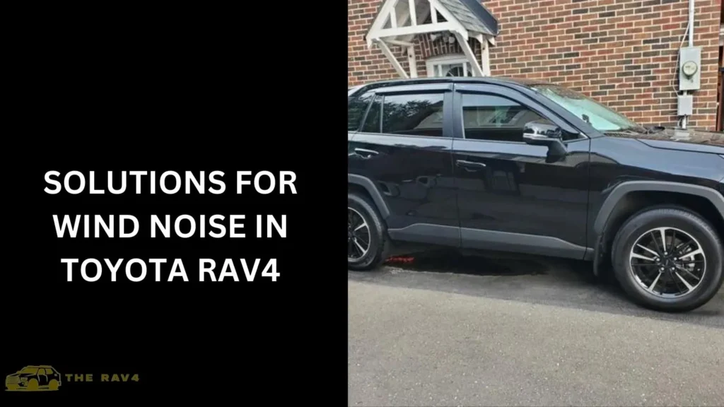 Solutions for Wind Noise in Toyota RAV4