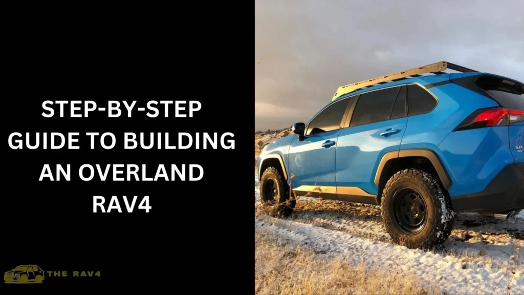 Step-by-Step Guide to Building an Overland RAV4