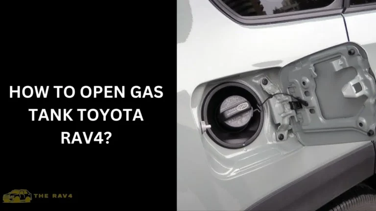 How to Open Gas Tank Toyota Rav4? (Guide) of 2024